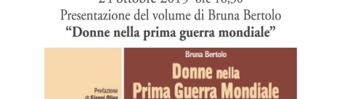 Presentazione del volume di Bruna Bertolo “Donne nella prima guerra mondiale”